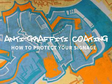 Anti-Graffiti Coating: How to Protect Your Signage